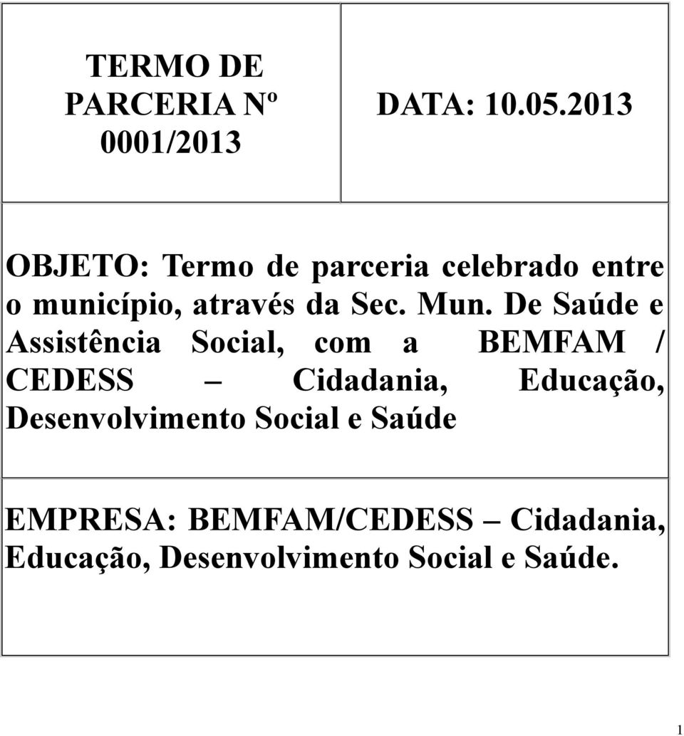 Mun. De Saúde e Assistência Social, com a BEMFAM / CEDESS Cidadania,