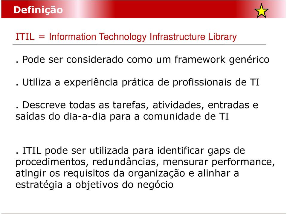 Descreve todas as tarefas, atividades, entradas e saídas do dia-a-dia para a comunidade de TI.