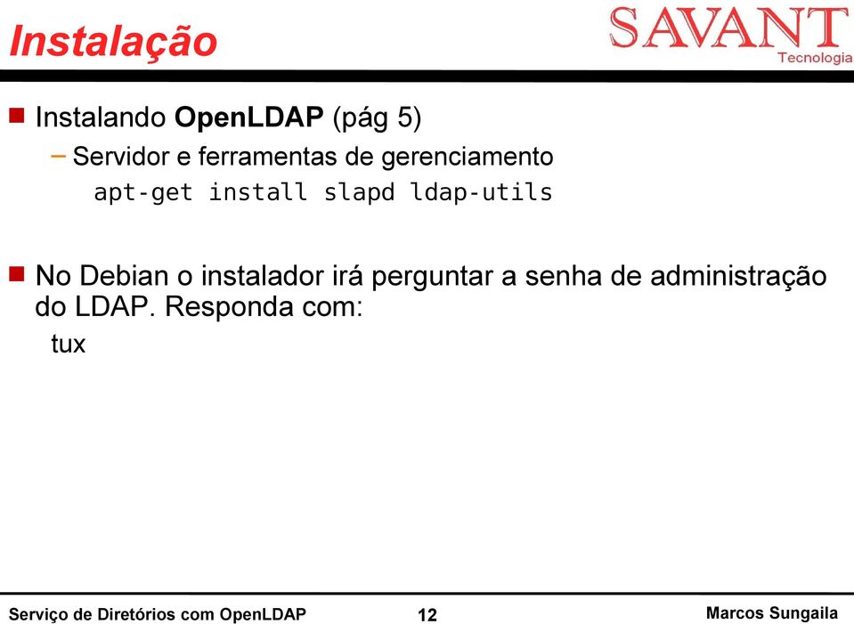 instalador irá perguntar a senha de administração do LDAP.