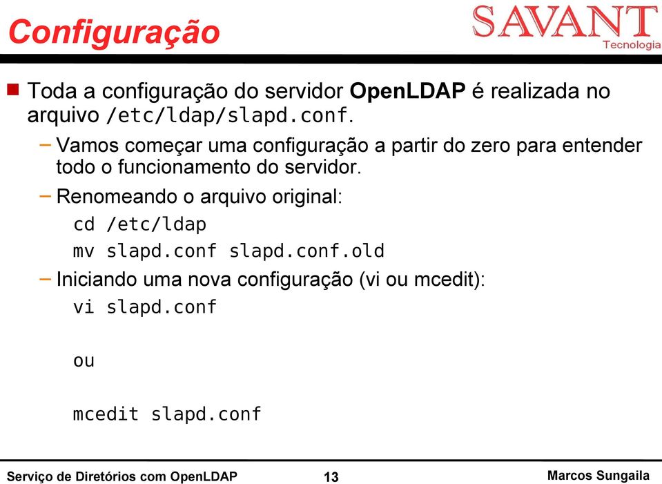 Vamos começar uma configuração a partir do zero para entender todo o funcionamento do servidor.