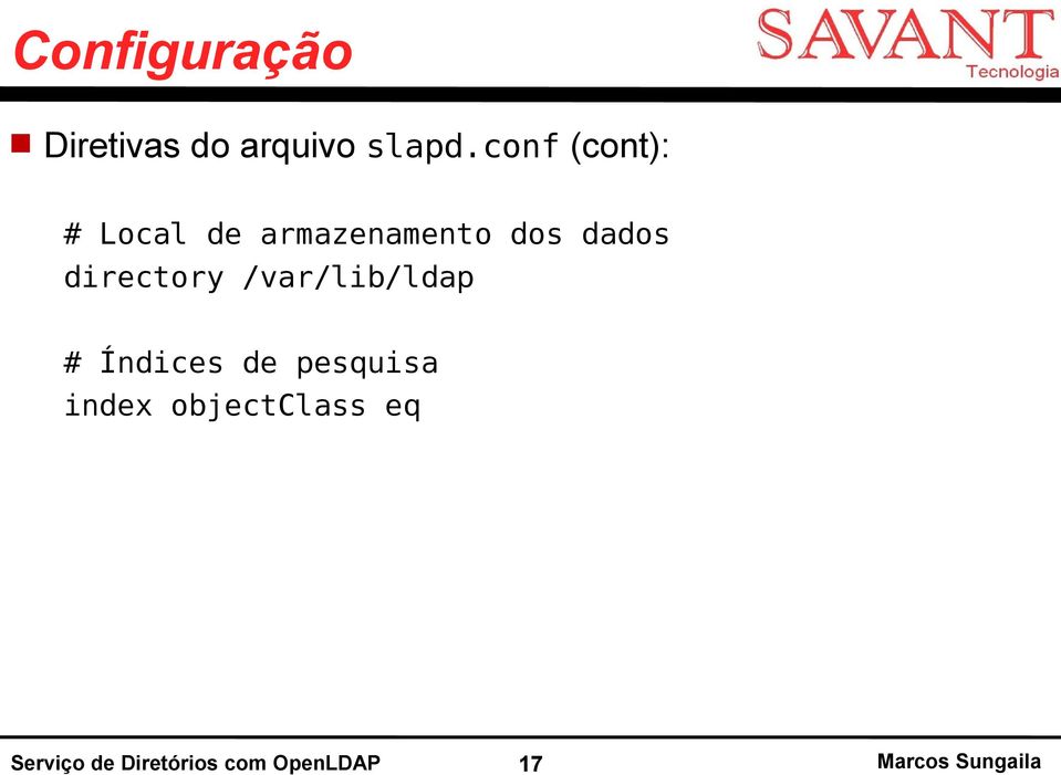 directory /var/lib/ldap # Índices de pesquisa index