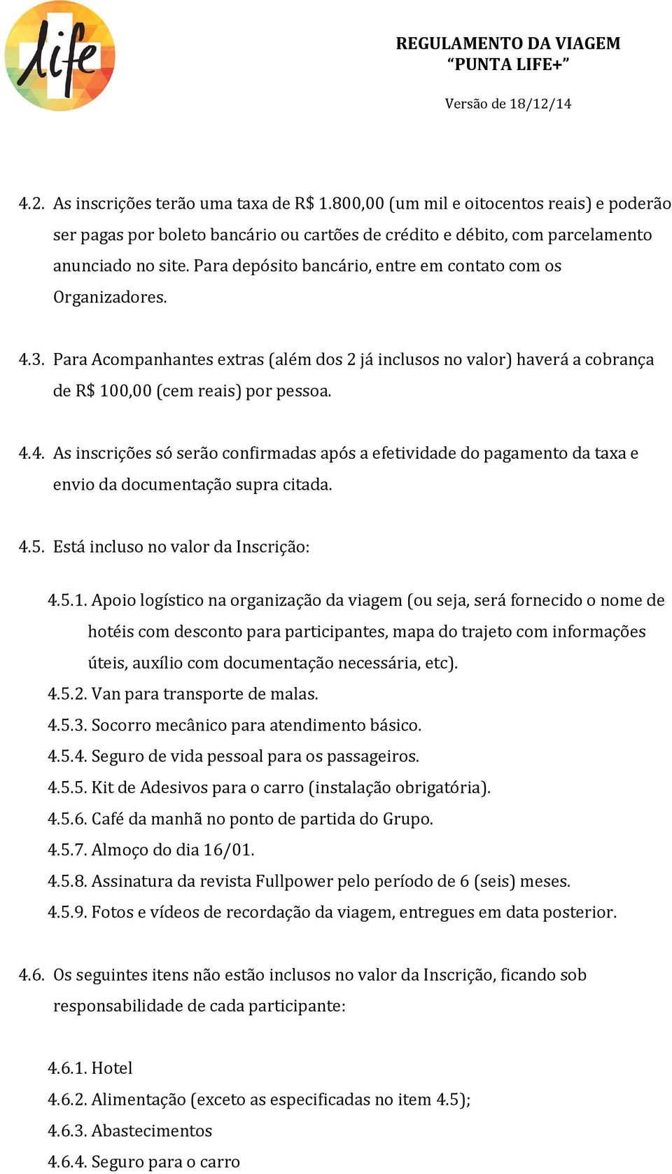 4.5. Está incluso no valor da Inscrição: 4.5.1.