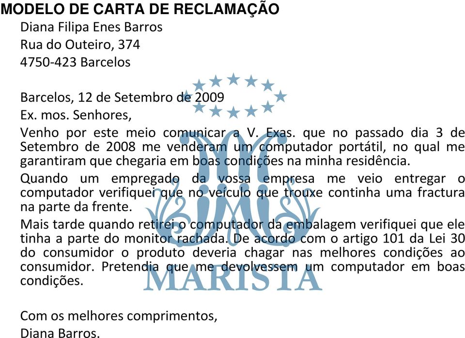 Quando um empregado da vossa empresa me veio entregar o computador verifiquei que no veículo que trouxe continha uma fractura na parte da frente.