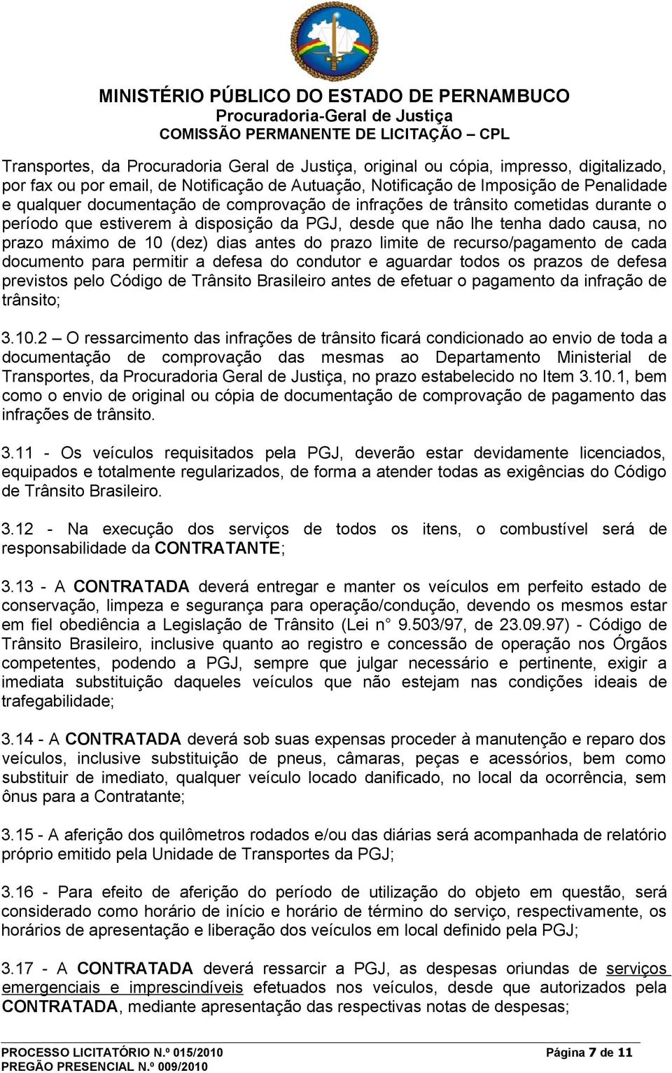 limite de recurso/pagamento de cada documento para permitir a defesa do condutor e aguardar todos os prazos de defesa previstos pelo Código de Trânsito Brasileiro antes de efetuar o pagamento da