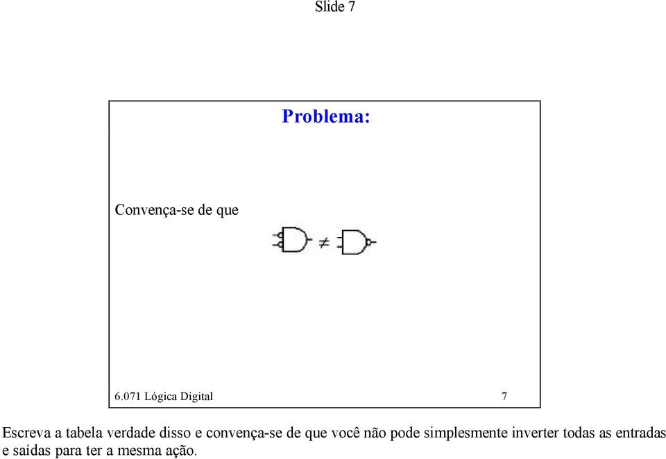 disso e convença-se de que você não pode