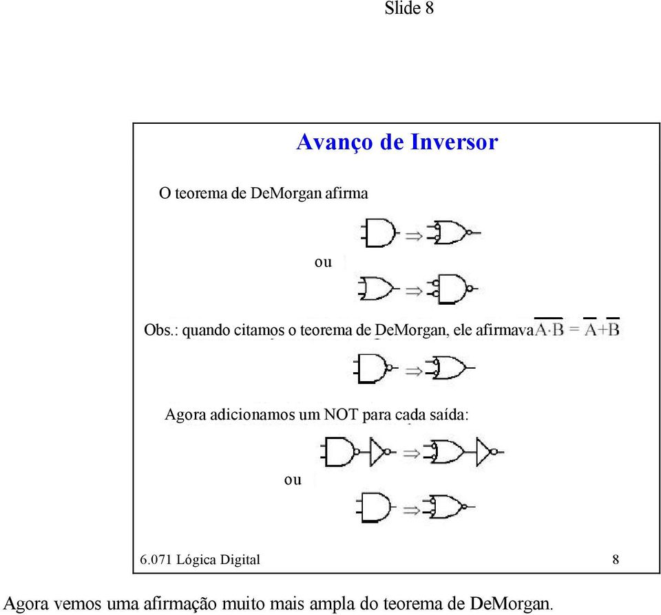 adicionamos um NOT para cada saída: ou 6.