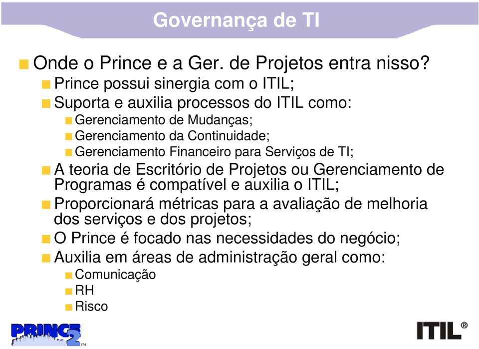 Continuidade; Gerenciamento Financeiro para Serviços de TI; A teoria de Escritório de Projetos ou Gerenciamento de Programas é