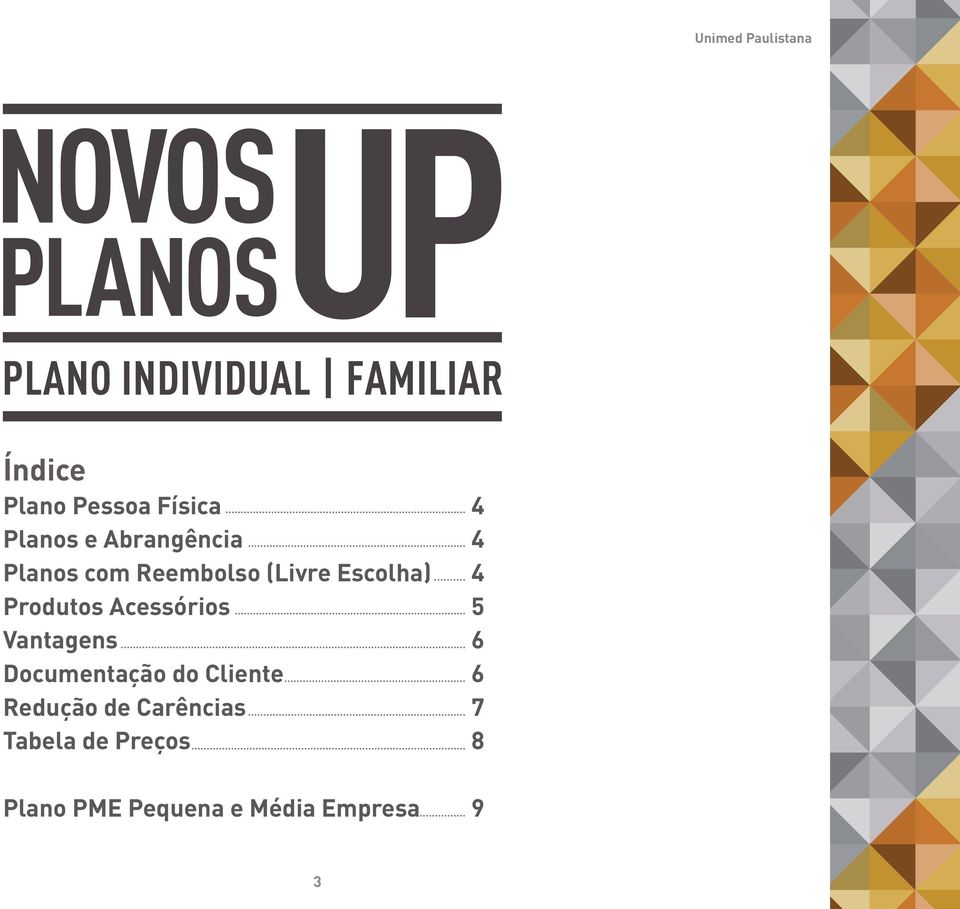 Acessórios 5 Vantagens 6 Documentação do Cliente 6 Redução de