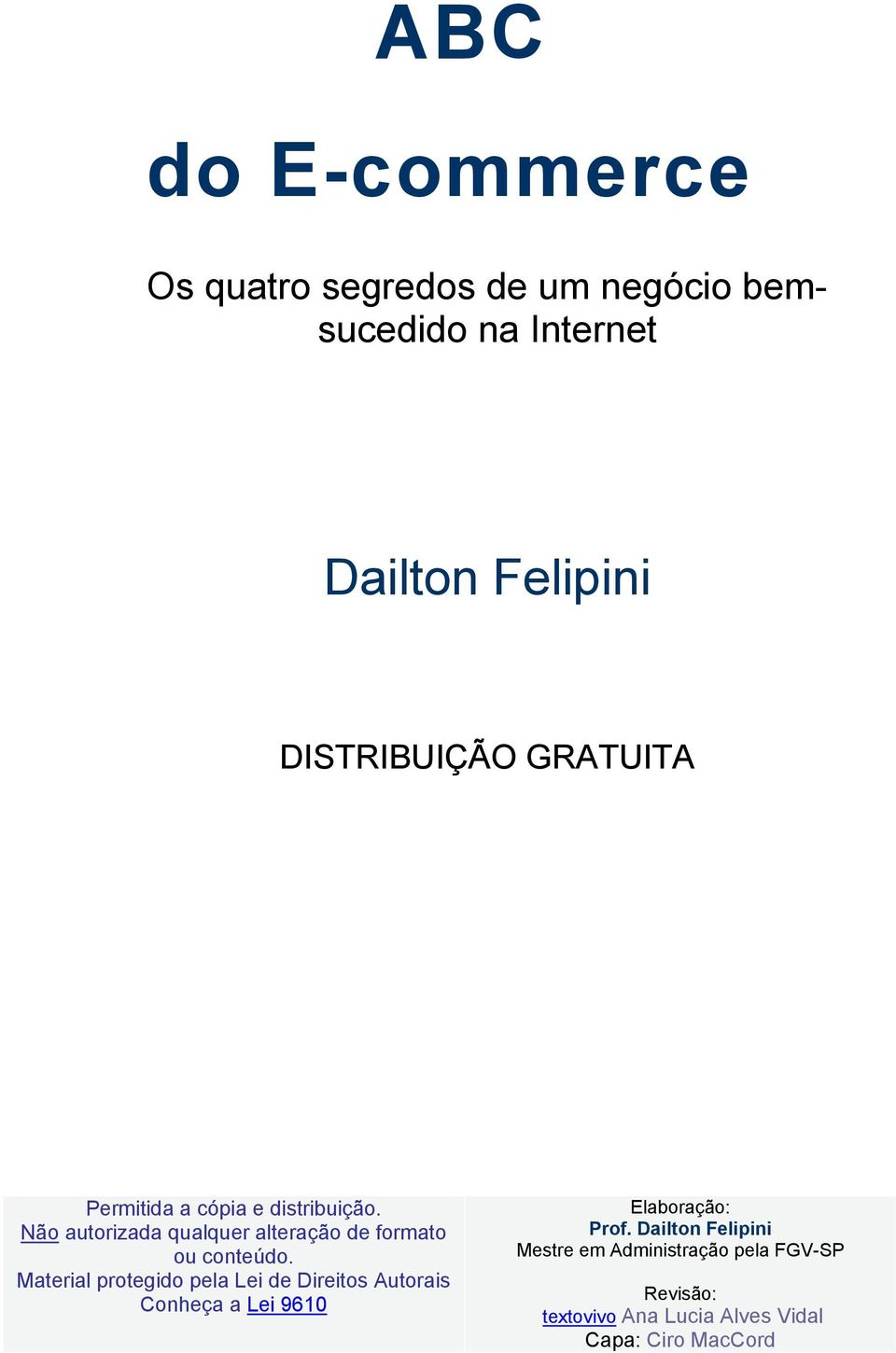 Não autorizada qualquer alteração de formato ou conteúdo.