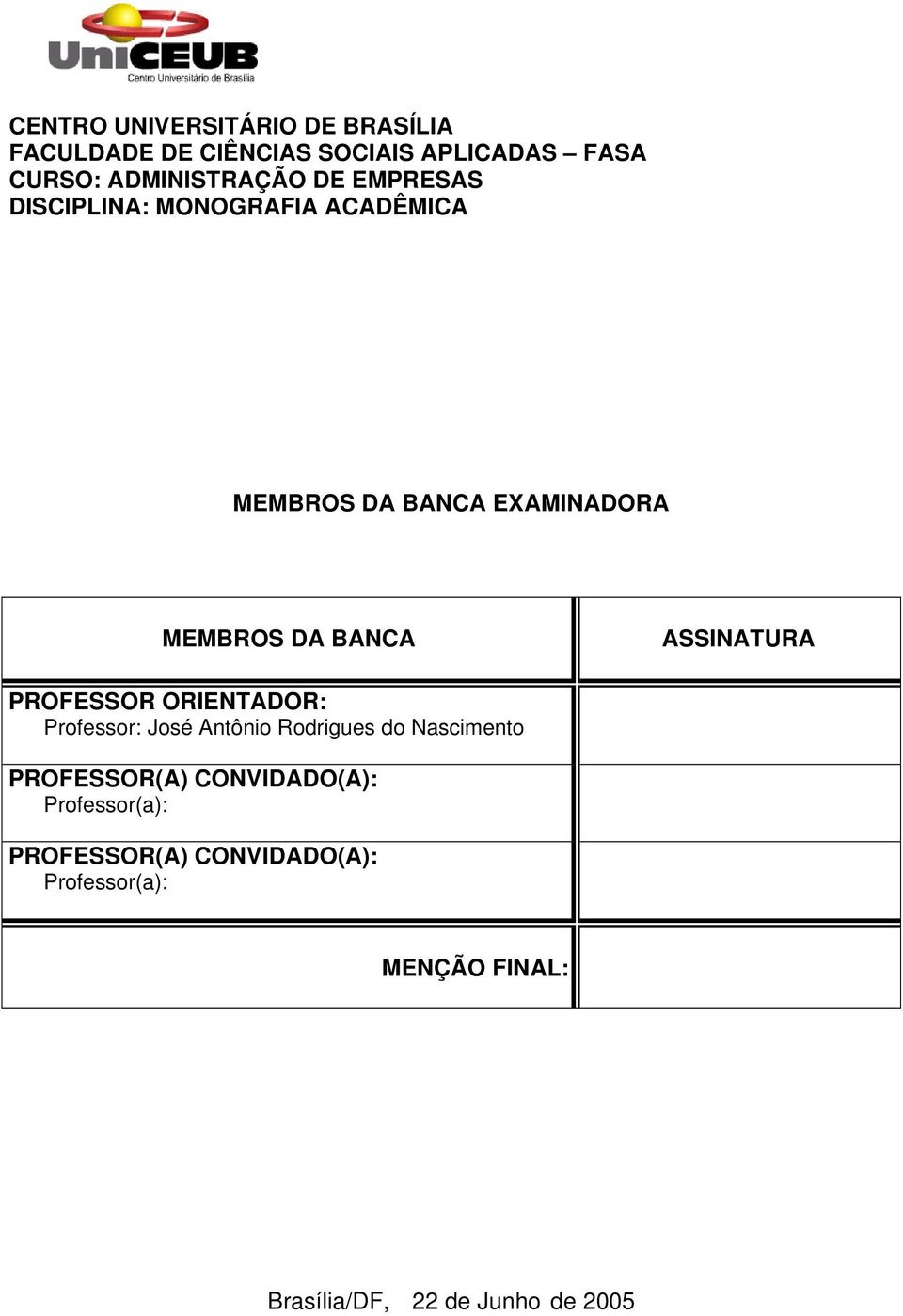 ASSINATURA PROFESSOR ORIENTADOR: Professor: José Antônio Rodrigues do Nascimento PROFESSOR(A)