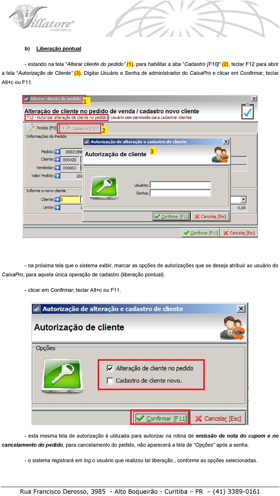 - na próxima tela que o sistema exibir, marcar as opções de autorizações que se deseja atribuir ao usuário do CaixaPro, para aquela única operação de cadastro (liberação pontual).