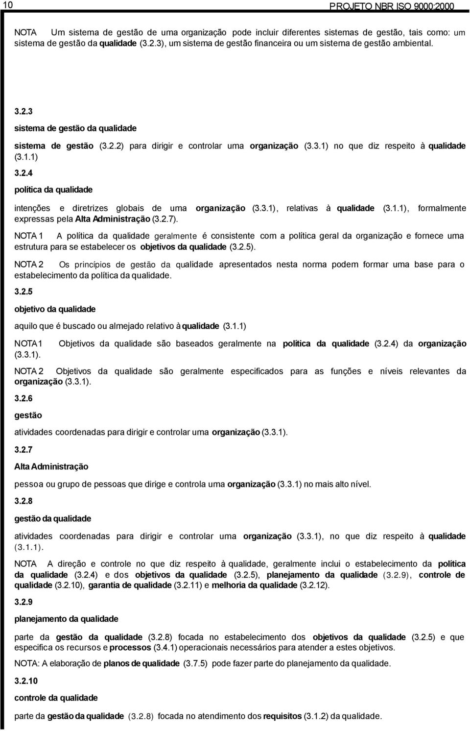 3.1), relativas à qualidade (3.1.1), formalmente expressas pela Alta Administração (3.2.7).