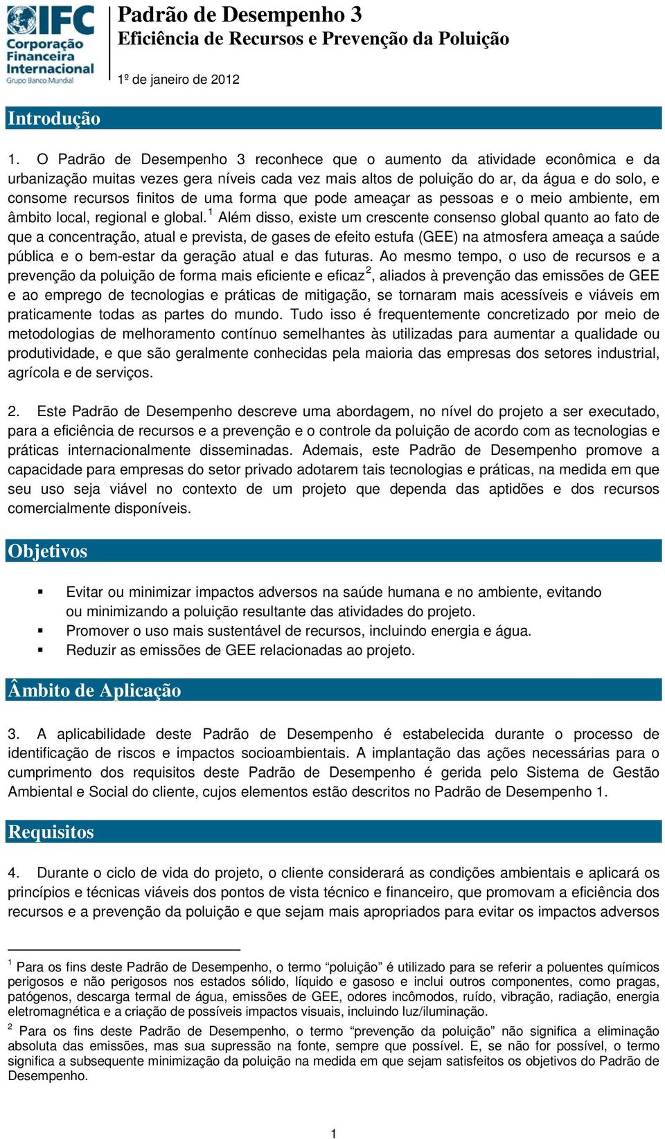 de uma forma que pode ameaçar as pessoas e o meio ambiente, em âmbito local, regional e global.