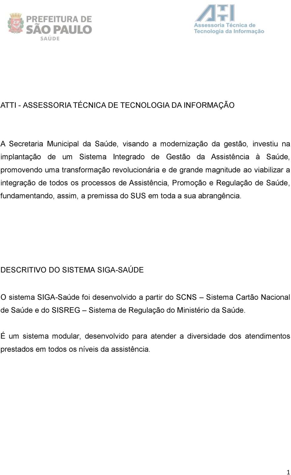 fundamentando, assim, a premissa do SUS em toda a sua abrangência.