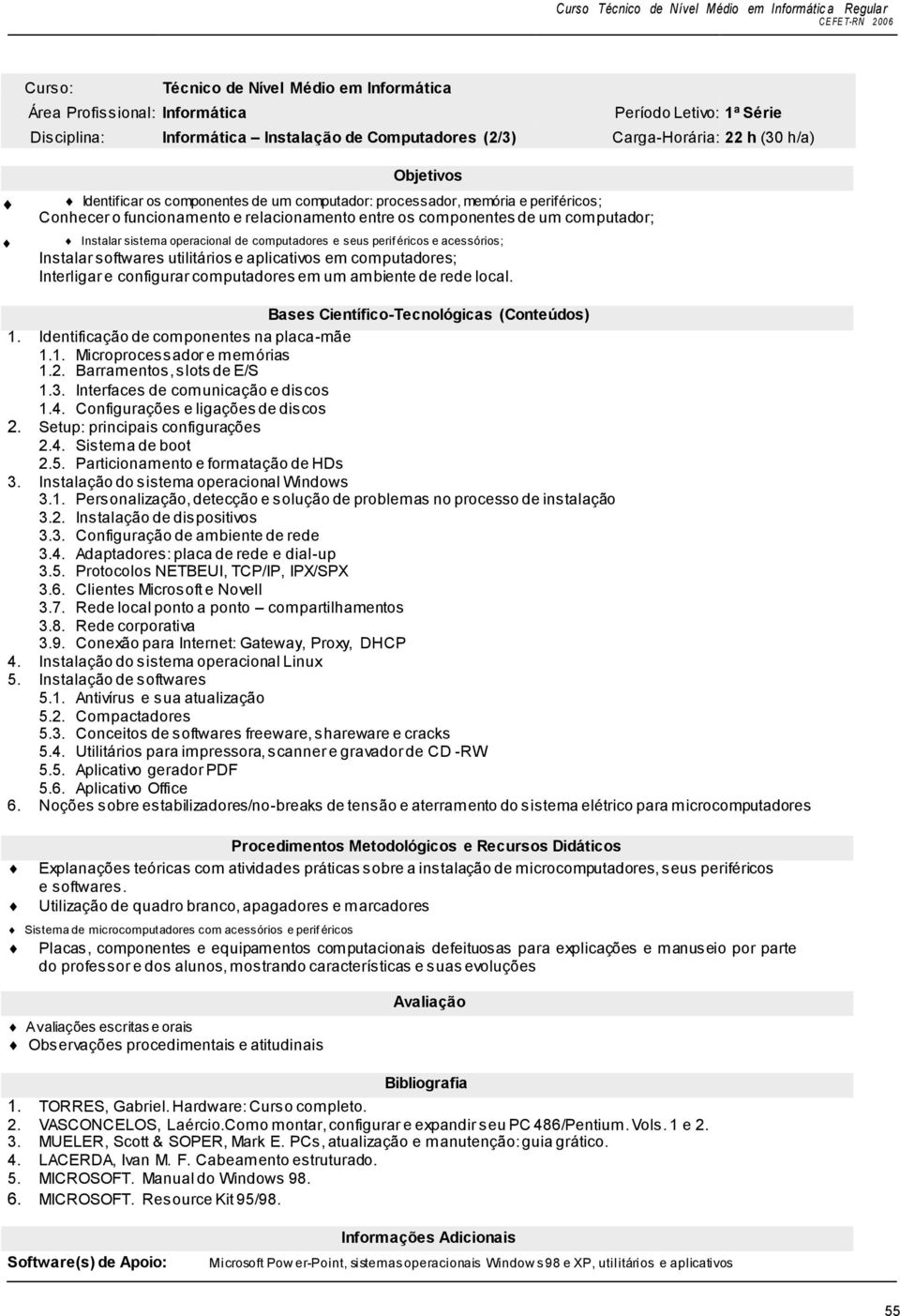 acessórios; Instalar softwares utilitários e aplicativos em computadores; Interligar e configurar computadores em um ambiente de rede local. 1. Identificação de componentes na placa-mãe 1.1. Microprocessador e memórias 1.