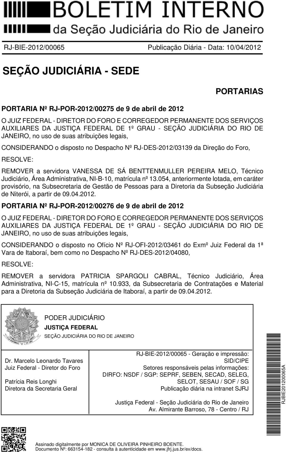 054, anteriormente lotada, em caráter provisório, na Subsecretaria de Gestão de Pessoas para a Diretoria da Subseção Judiciária de Niterói, a partir de 09.04.2012.