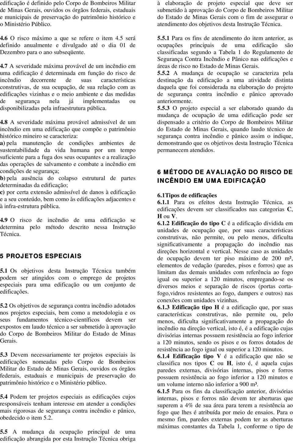 5 será definido anualmente e divulgado até o dia 01 de Dezembro para o ano subseqüente. 4.