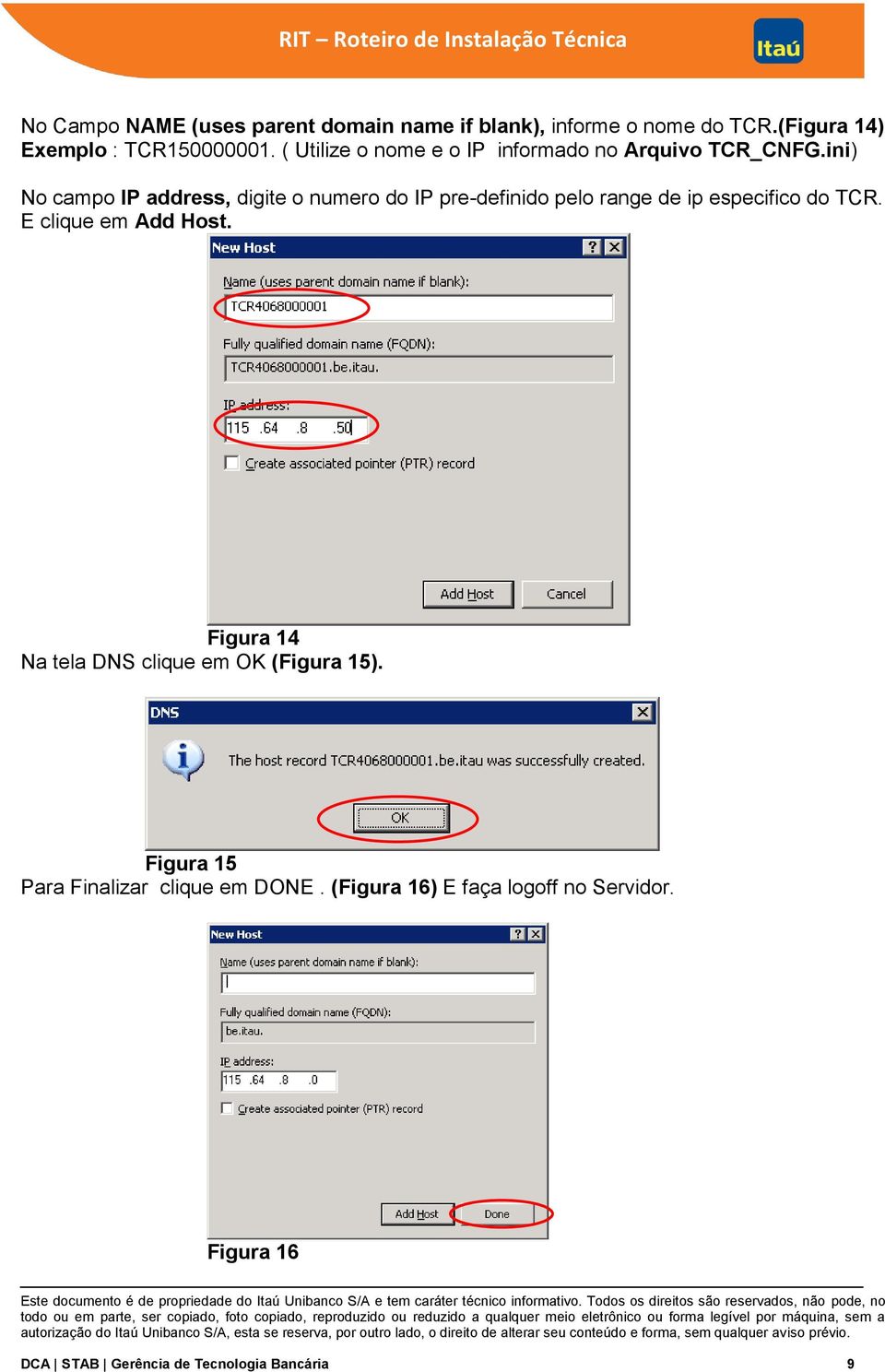 ini) No campo IP address, digite o numero do IP pre-definido pelo range de ip especifico do TCR.