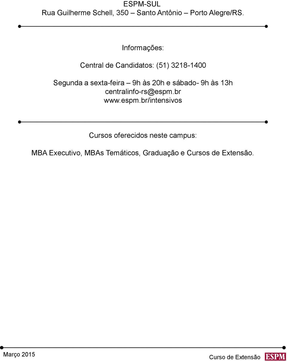 às 20h e sábado- 9h às 13h centralinfo-rs@espm.