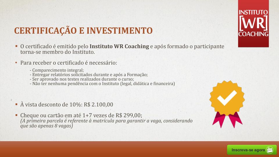 nos testes realizados durante o curso; - Não ter nenhuma pendência com o Instituto (legal, didática e financeira) À vista desconto de 10%: R$ 2.