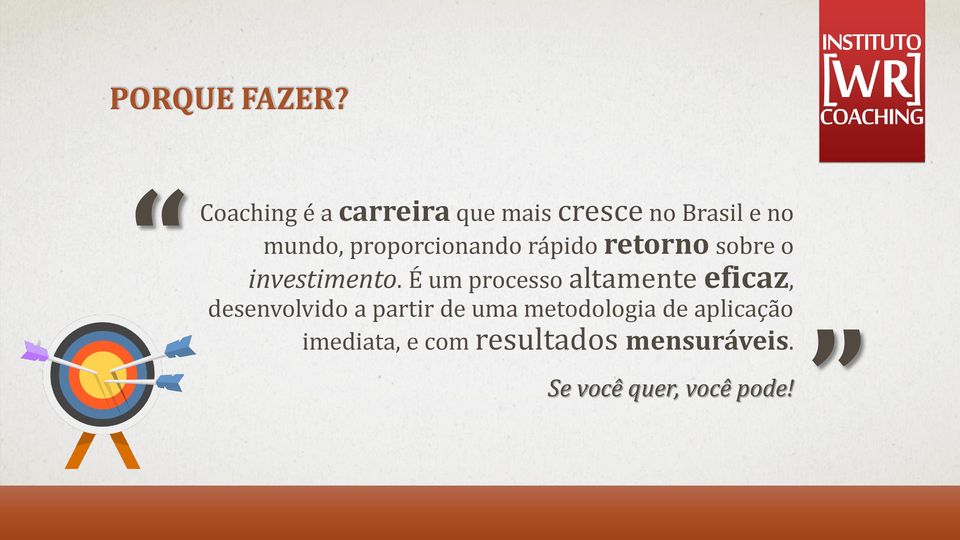 proporcionando rápido retorno sobre o investimento.