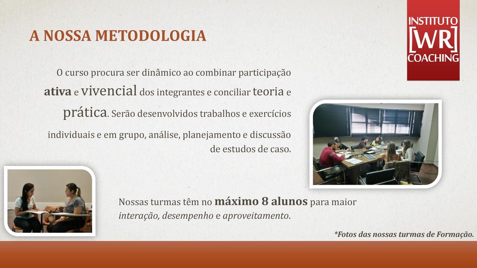 Serão desenvolvidos trabalhos e exercícios individuais e em grupo, análise, planejamento e