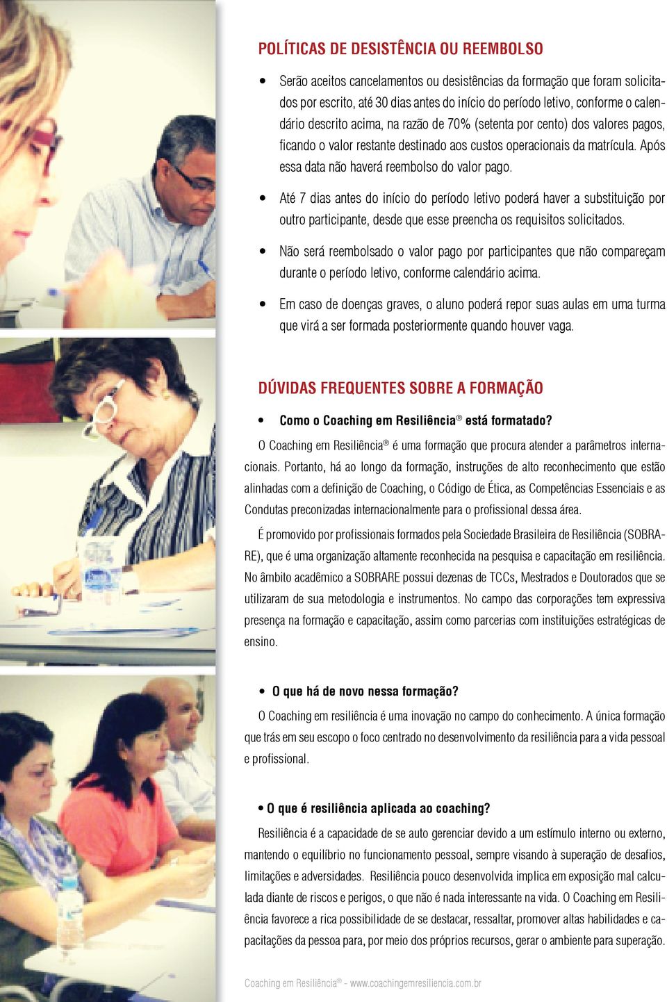 Até 7 dias antes do início do período letivo poderá haver a substituição por outro participante, desde que esse preencha os requisitos solicitados.