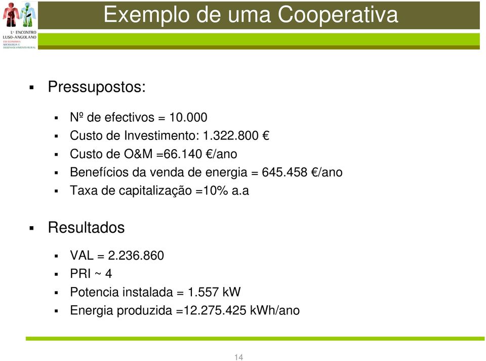 140 /ano Benefícios da venda de energia = 645.