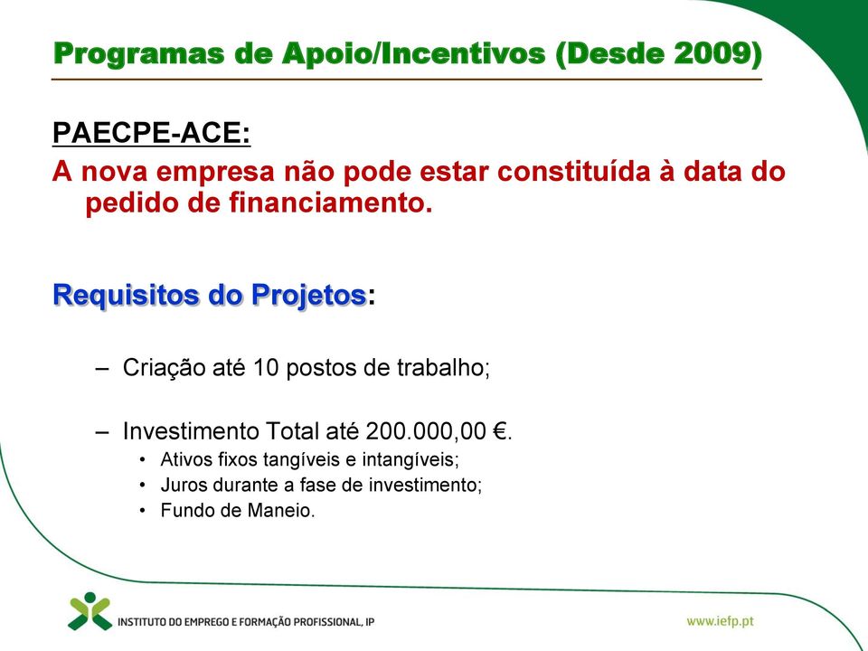 Requisitos do Projetos: Criação até 10 postos de trabalho;