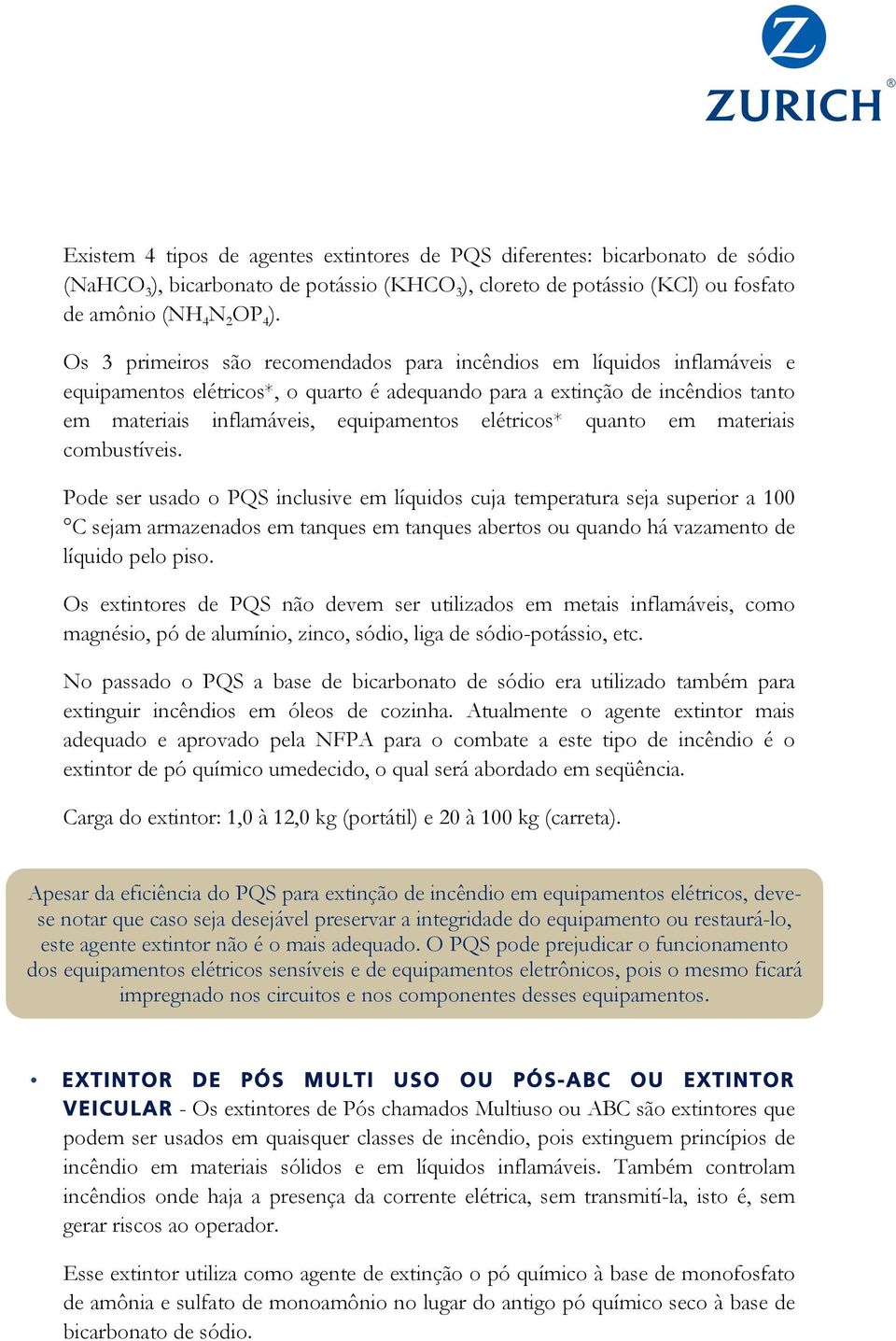 elétricos* quanto em materiais combustíveis.