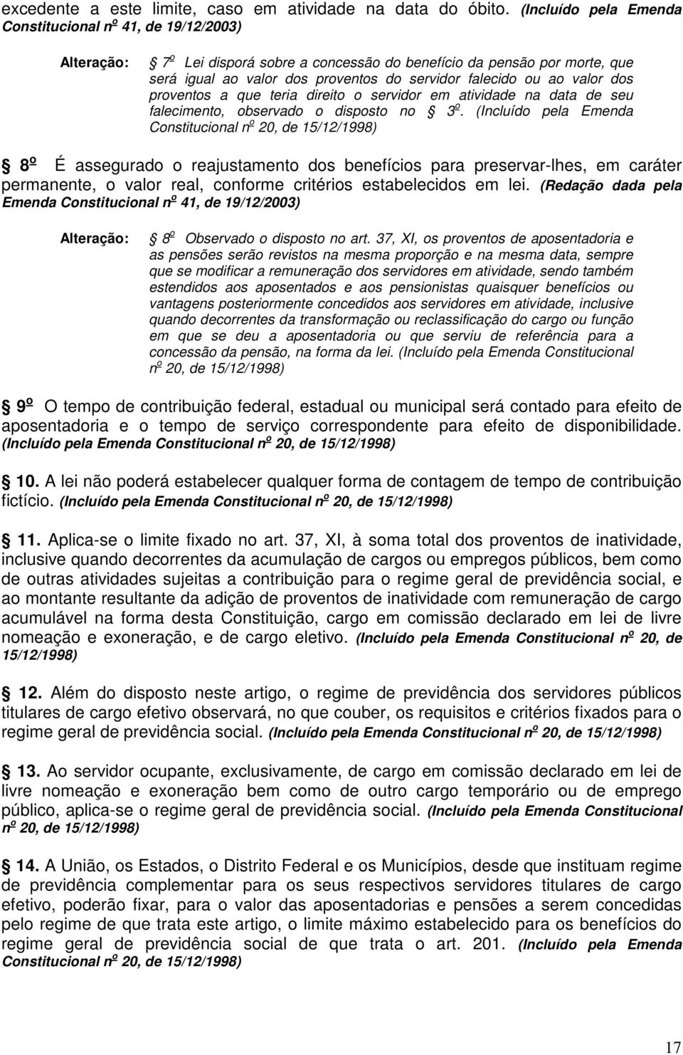 ou ao valor dos proventos a que teria direito o servidor em atividade na data de seu falecimento, observado o disposto no 3 o.