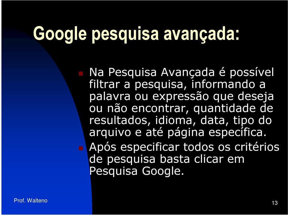 quantidade de resultados, idioma, data, tipo do arquivo e até página