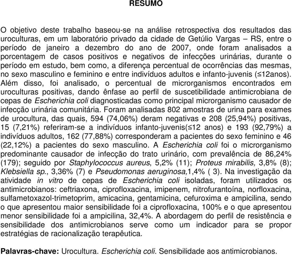 sexo masculino e feminino e entre indivíduos adultos e infanto-juvenis ( 12anos).