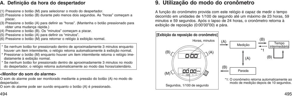 (5) Pressione o botão (A) para definir os minutos. (6) Pressione o botão (M) para retornar o relógio à exibição normal.