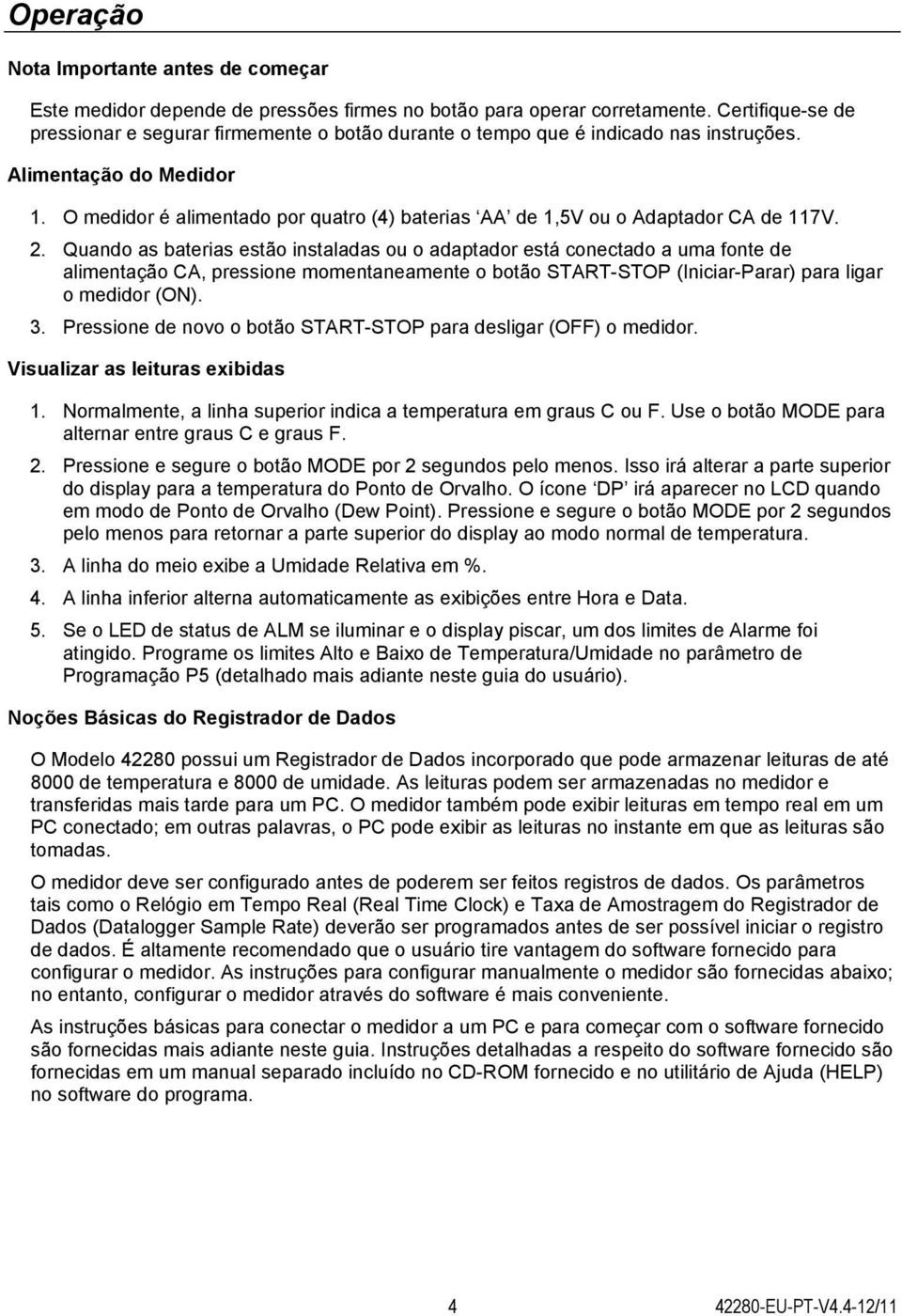 O medidor é alimentado por quatro (4) baterias AA de 1,5V ou o Adaptador CA de 117V. 2.