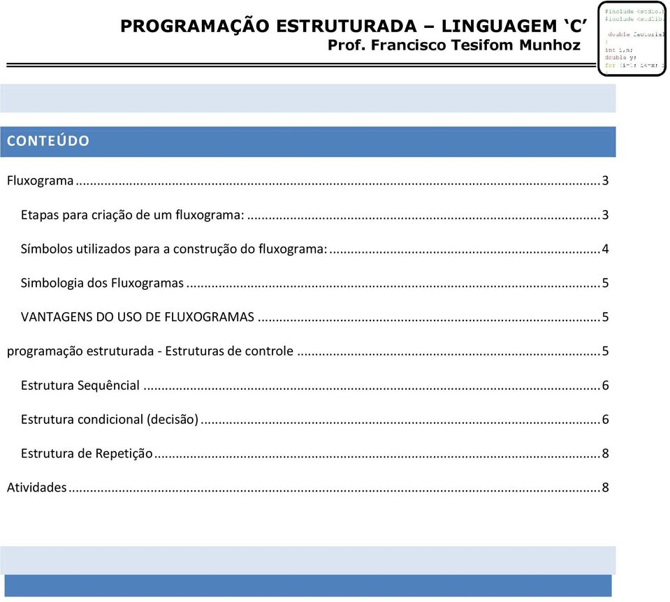 .. 5 VANTAGENS DO USO DE FLUXOGRAMAS... 5 programação estruturada - Estruturas de controle.