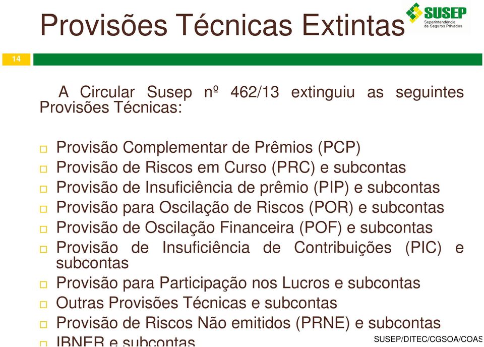 e subcontas Provisão de Oscilação Financeira (POF) e subcontas Provisão de Insuficiência de Contribuições (PIC) e subcontas Provisão para