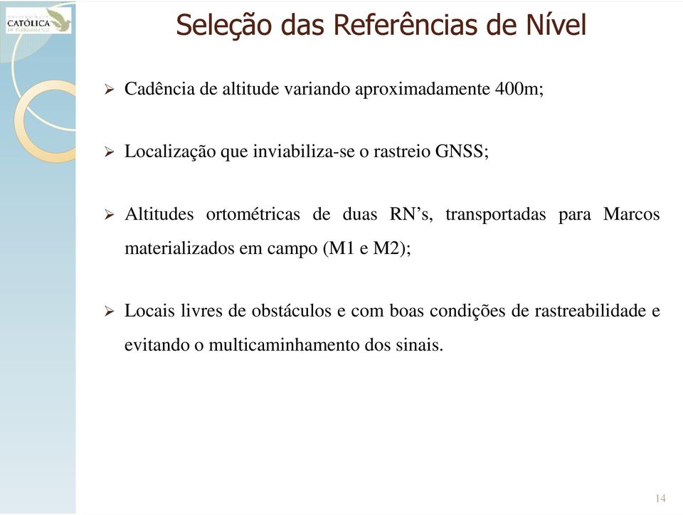 transportadas para Marcos materializados em campo (M1 e M2); Locais livres de