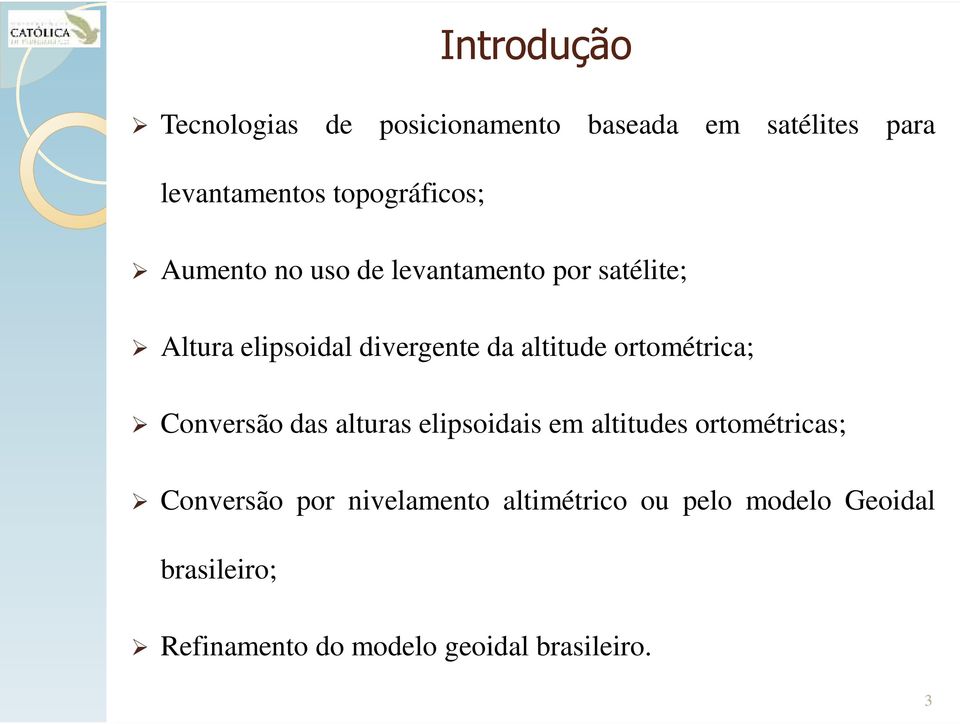 altitude ortométrica; Conversão das alturas elipsoidais em altitudes ortométricas; Conversão