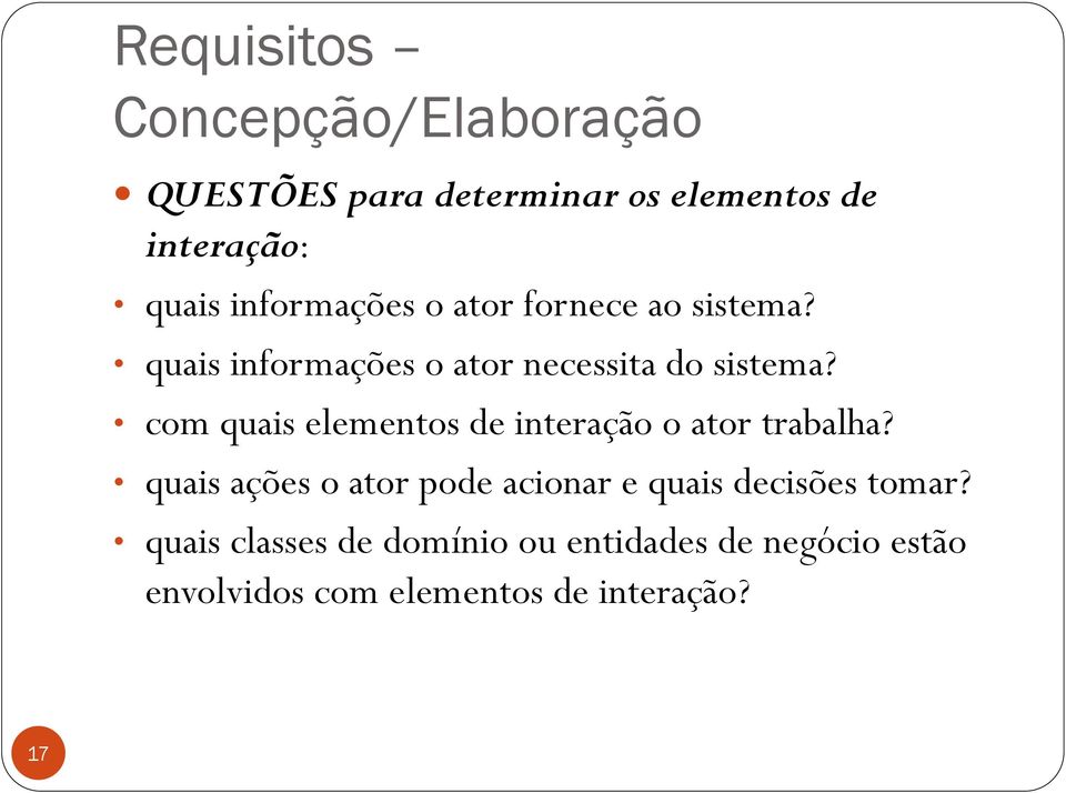 com quais elementos de interação o ator trabalha?