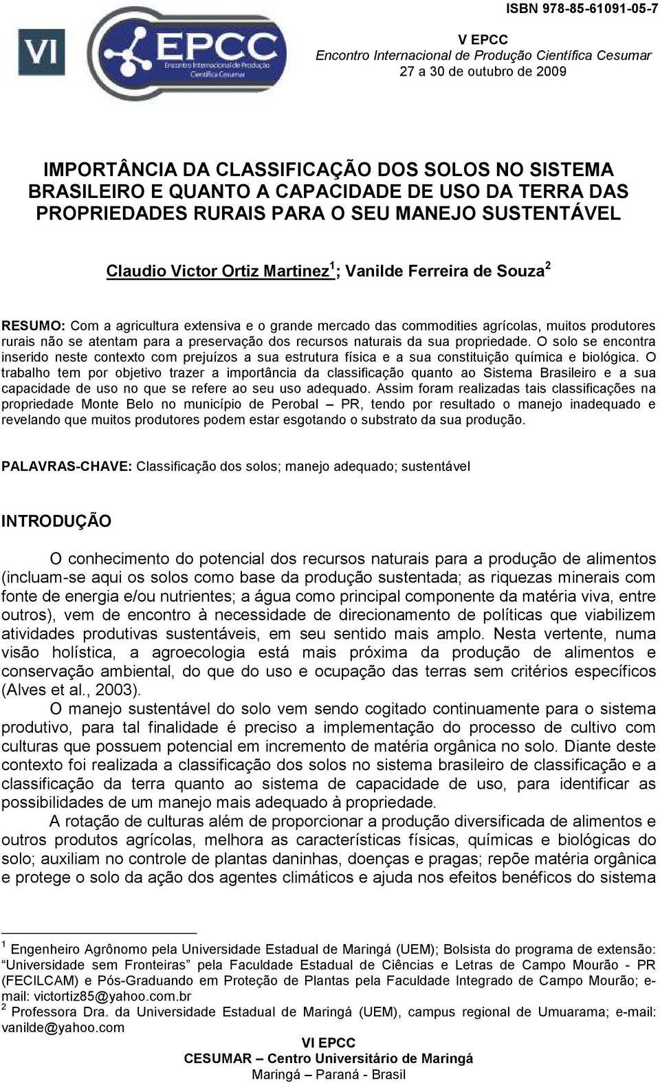 agrícolas, muitos produtores rurais não se atentam para a preservação dos recursos naturais da sua propriedade.