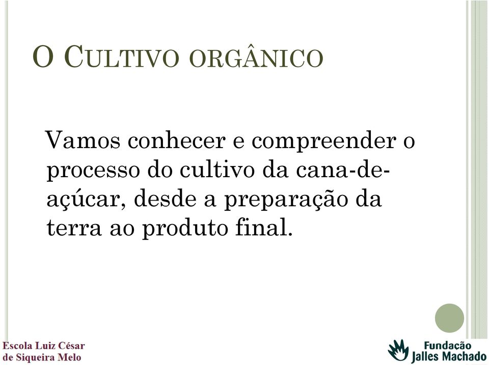 cultivo da cana-de- açúcar, desde