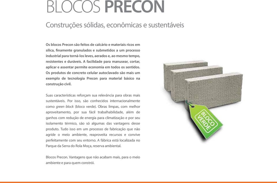 Os produtos de concreto celular autoclavado são mais um exemplo de tecnologia Precon para material básico na construção civil.