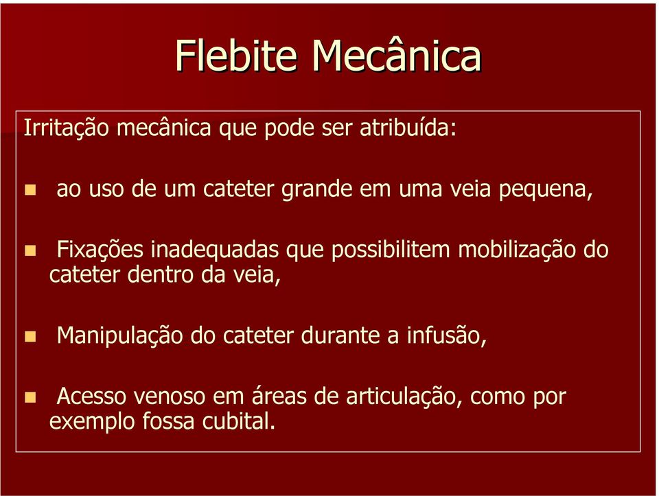 mobilização do cateter dentro da veia, Manipulação do cateter durante a