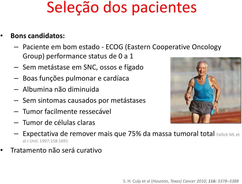 por metástases Tumor facilmente ressecável Tumor de células claras Expectativa de remover mais que 75% da massa tumoral total