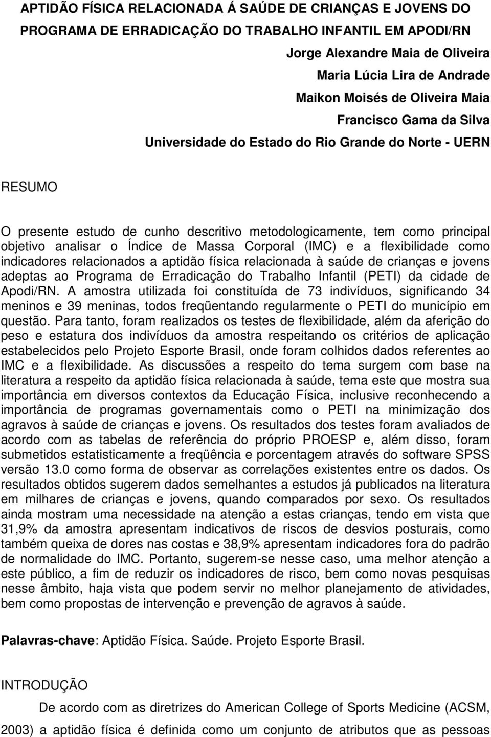 Índice de Massa Corporal (IMC) e a flexibilidade como indicadores relacionados a aptidão física relacionada à saúde de crianças e jovens adeptas ao Programa de Erradicação do Trabalho Infantil (PETI)