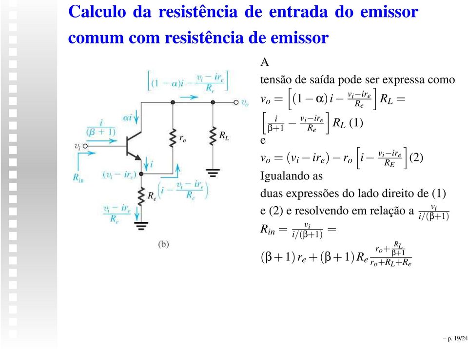 ir e ) r o [i v i ir e R E ](2) Igualando as duas expressões do lado direito de (1) e (2) e