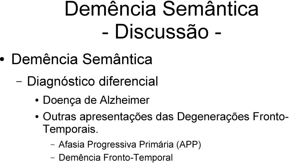 apresentações das Degenerações Fronto- Temporais.