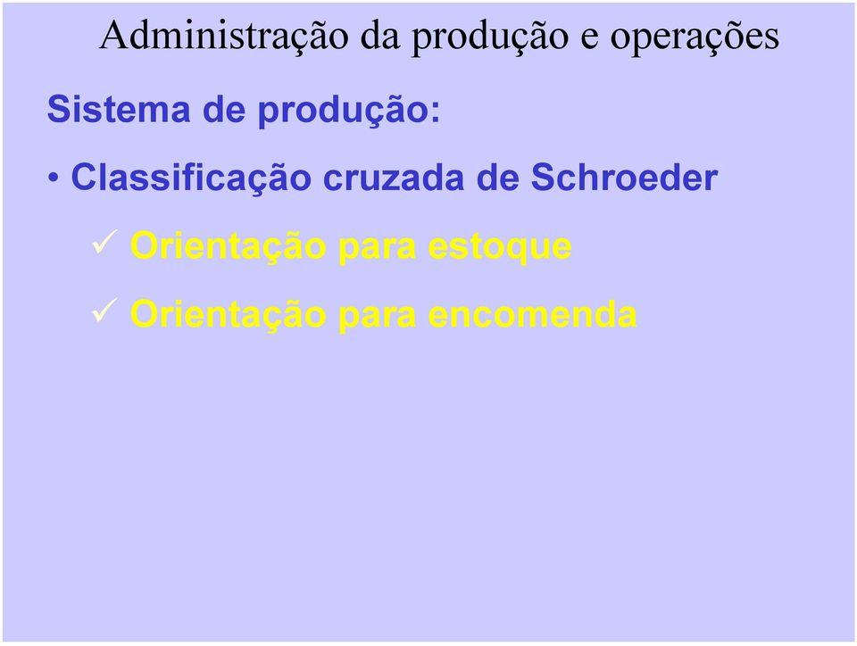 Schroeder Orientação para