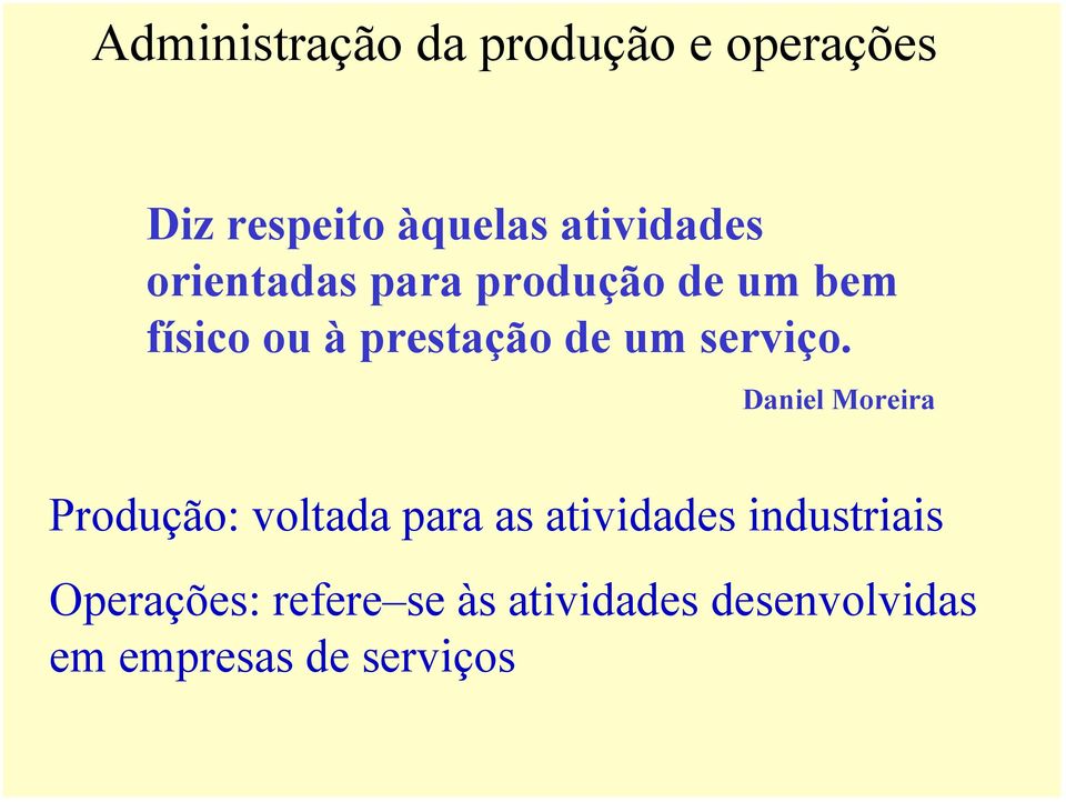 Daniel Moreira Produção: voltada para as atividades